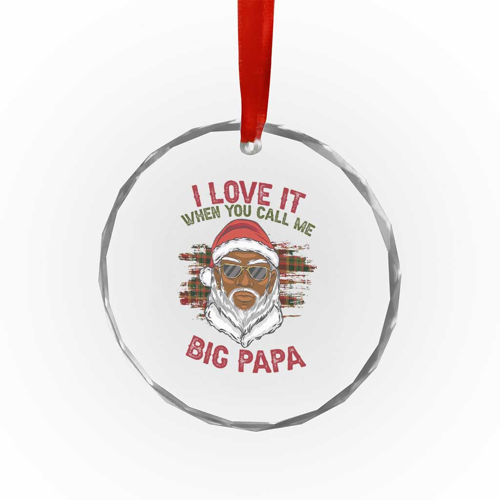 African American Santa Kwanzaa Crystal Glass Ornament I Love It When You Call Me Big Papa TS09 Print Your Wear