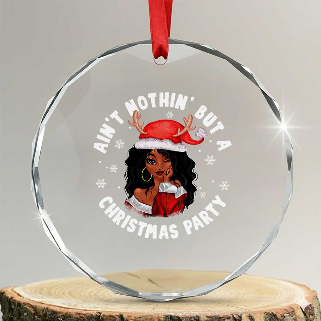 African American Santa Lady Crystal Glass Ornament Ain't Nothin' But A Christmas Party TS09 Transparent Glass 3'' Circle Print Your Wear