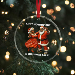 African American Xmas Crystal Glass Ornament Ain't Nothin' But A Christmas Party Mr Mrs Claus Dancing - Print Your Wear