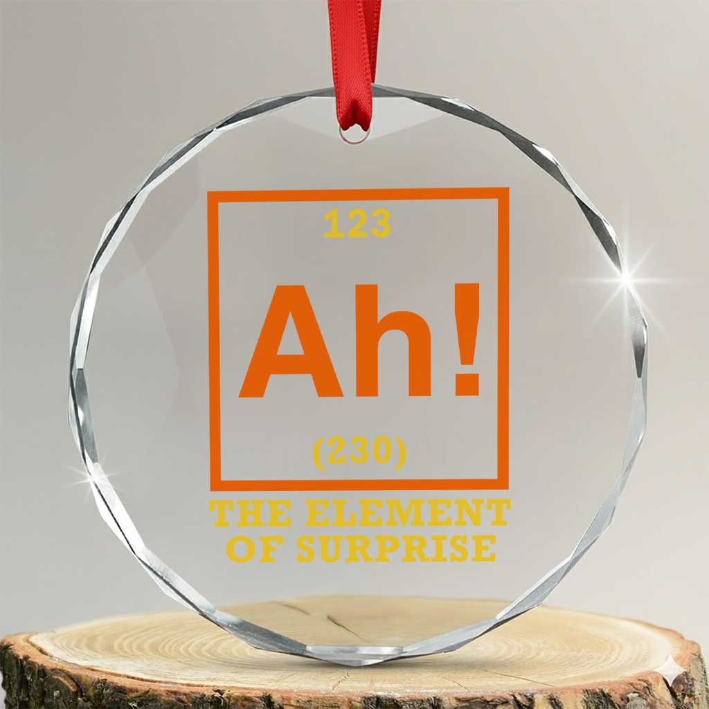 Ah The Element Of Surprise Crystal Glass Ornament Chemistry Science Humor Retro Periodic Table TS11 Transparent Glass 3'' Circle Print Your Wear