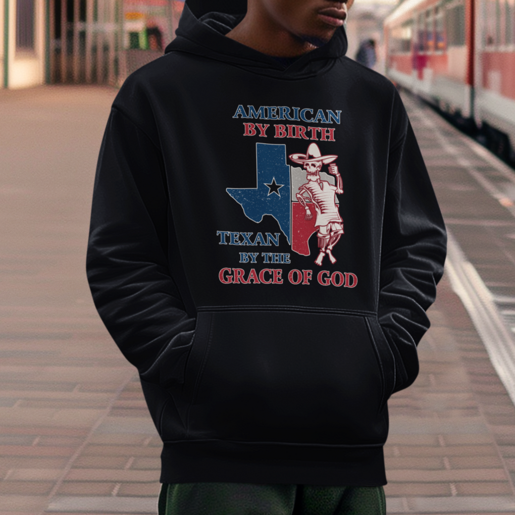 Texas Skeleton Hoodie American By Birth Texan By The Grace Of God Texas Flag TS02 Printyourwear