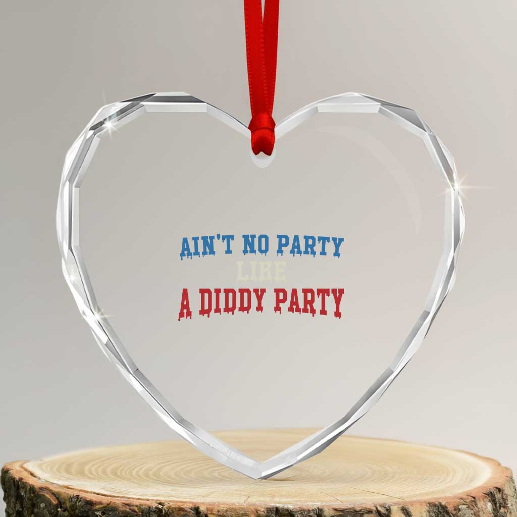 Aint No Party Like A Diddy Party Heart Crystal Glass Ornament Slimy Font Vintage TS10 Transparent Glass 3'' Heart Print Your Wear