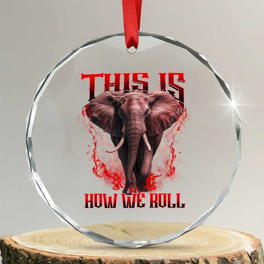 Alabama Fan Crystal Glass Ornament This Is How We Roll Bama Mascot Game Day TS10 Transparent Glass 3'' Circle Print Your Wear