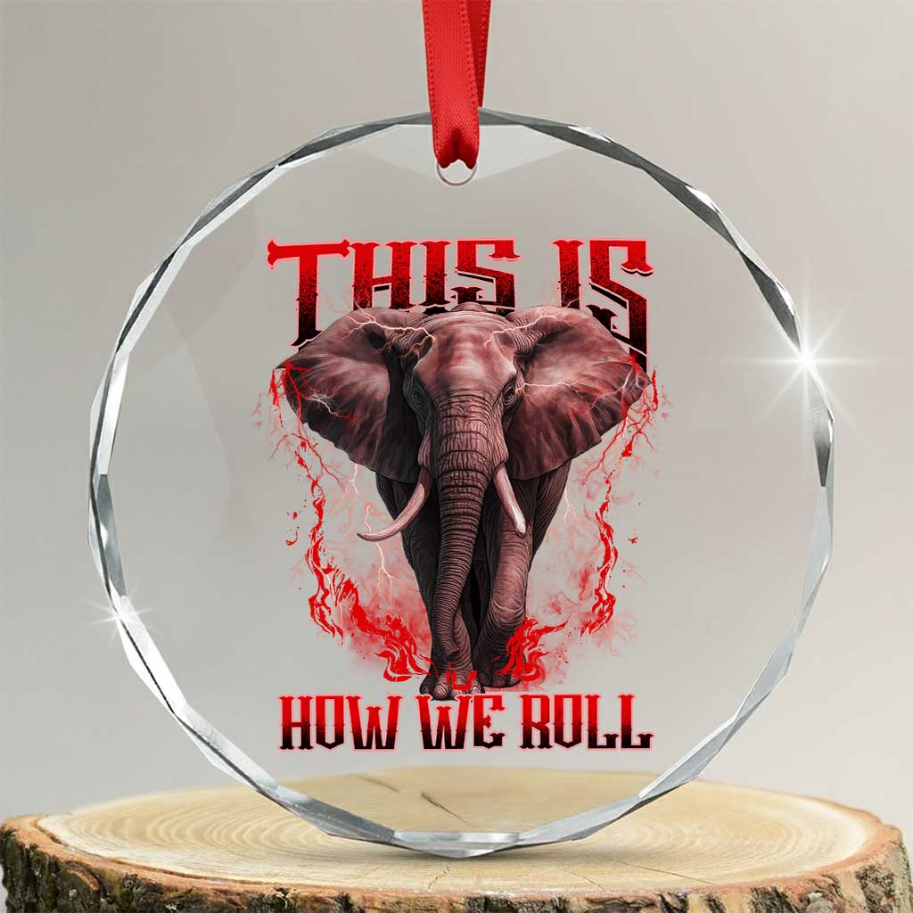 Alabama Fan Crystal Glass Ornament This Is How We Roll Bama Mascot Game Day TS10 Transparent Glass 3'' Circle Print Your Wear