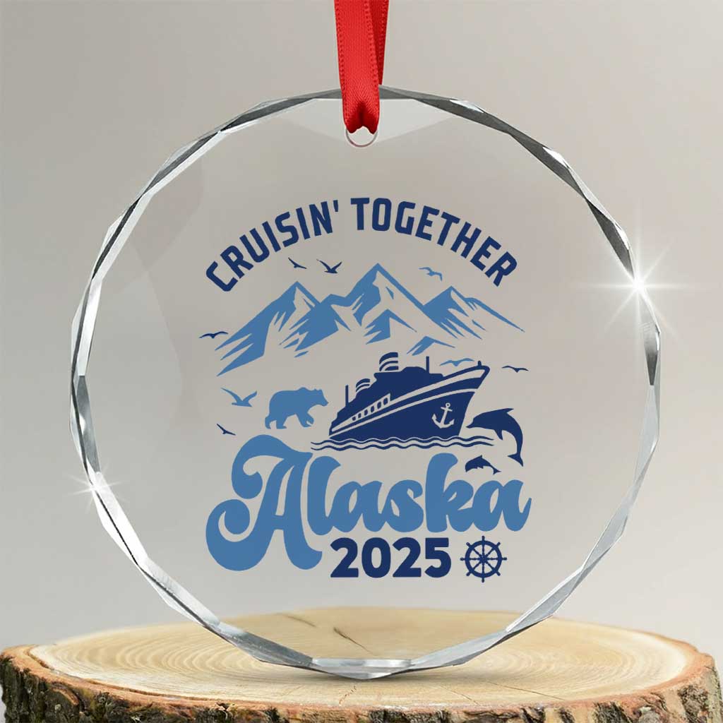Alaska Cruise Crystal Glass Ornament Cruisin Together Matching Family Cruise 2025 TS10 Transparent Glass 3'' Circle Print Your Wear