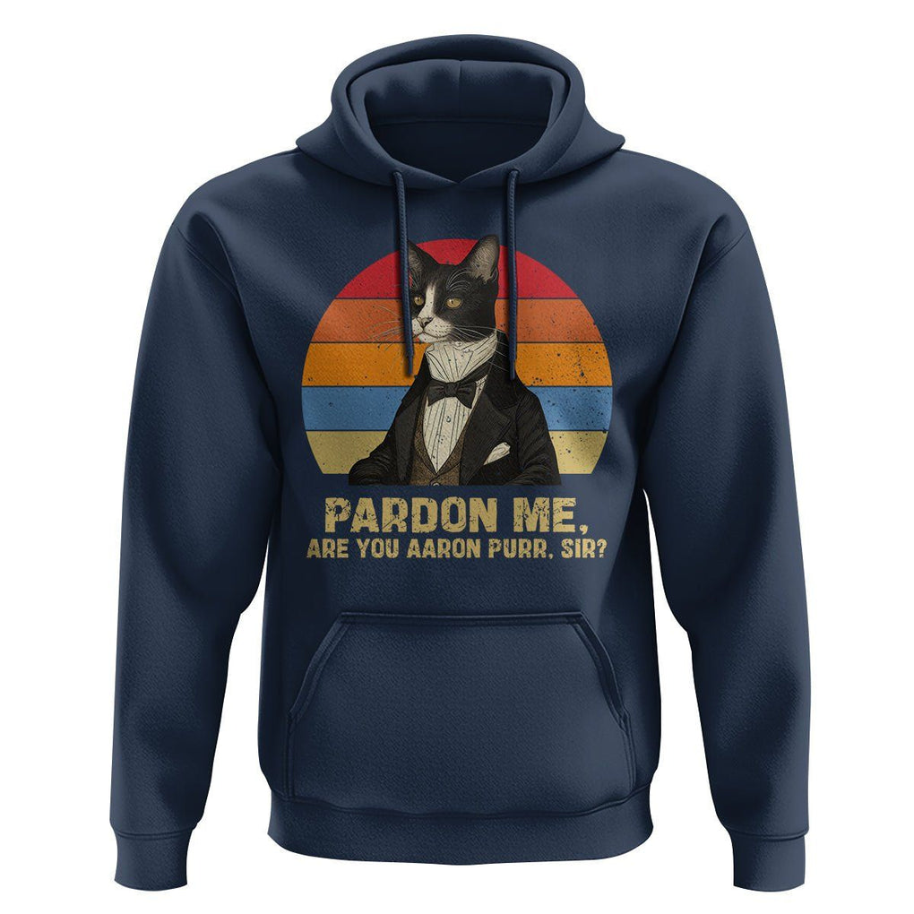 Alexander Hamilton Cat Hoodie Pardon Me, Are You Arron Purr Sir TS09 Navy Print Your Wear
