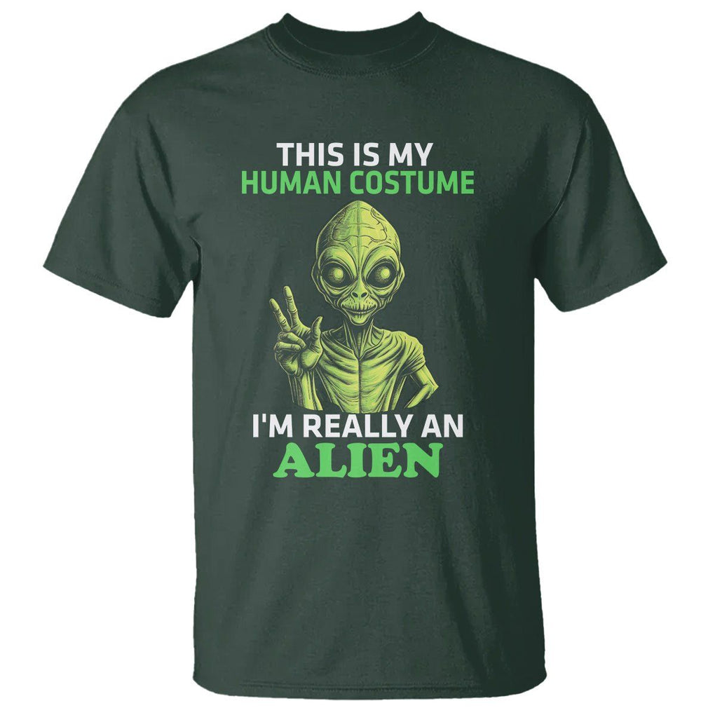 Alien Costume T Shirt This Is My Human Costume I'm Really Weird Weirdo TS02 Dark Forest Green Printyourwear