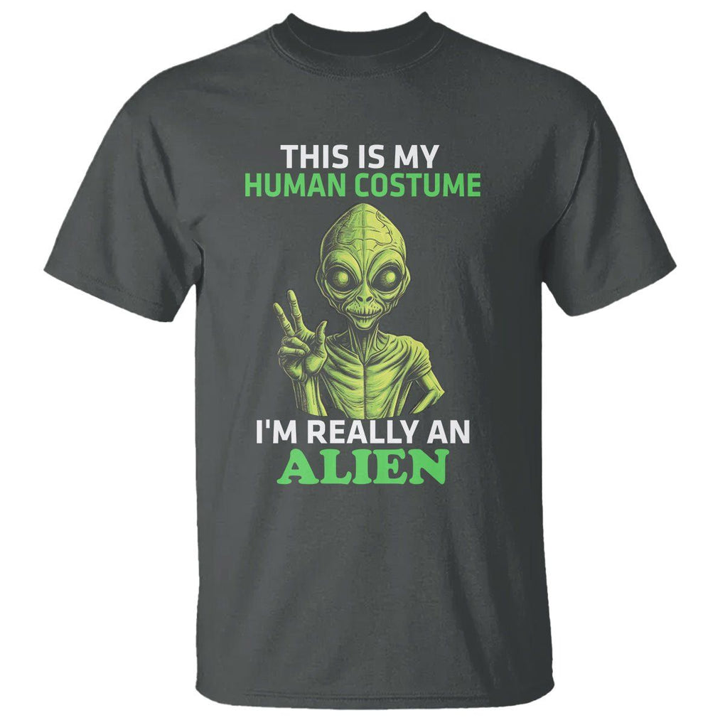 Alien Costume T Shirt This Is My Human Costume I'm Really Weird Weirdo TS02 Dark Heather Printyourwear