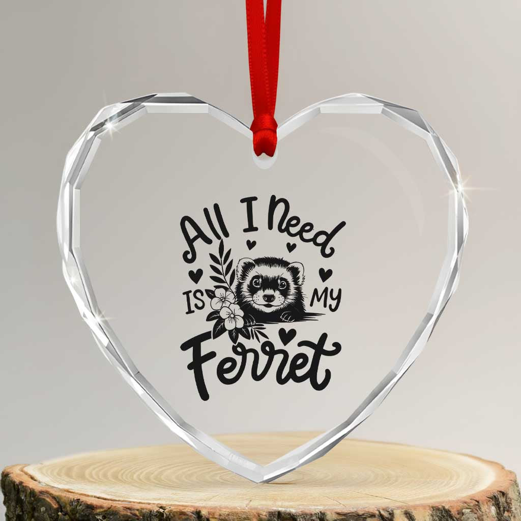 All I Need Is My Ferret Heart Crystal Glass Ornament Cute Exotic Pet Owner Gift TS12 Transparent Glass 3'' Heart Print Your Wear