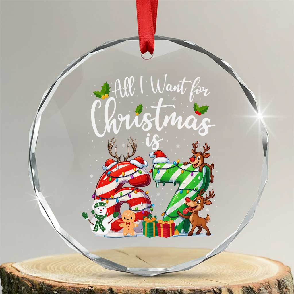 All I Want For Christmas Is 67 Crystal Glass Ornament Trending Meme Holiday Gift TS12 Transparent Glass 3'' Circle Print Your Wear
