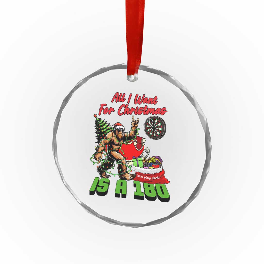 All I Want For Christmas Is A 180 Crystal Glass Ornament Bigfoot Lover Dartist Gift TS12 Print Your Wear