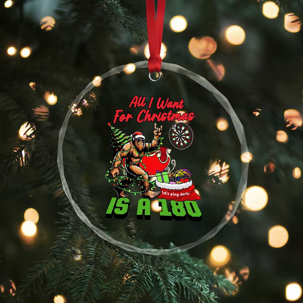 All I Want For Christmas Is A 180 Crystal Glass Ornament Bigfoot Lover Dartist Gift TS12 Print Your Wear