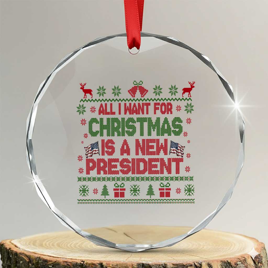 All I Want For Christmas Is A New President Crystal Glass Ornament Funny Democrat Christmas TS14 Transparent Glass 3'' Circle Print Your Wear