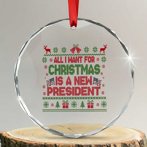 All I Want For Christmas Is A New President Crystal Glass Ornament Funny Democrat Christmas TS14 Transparent Glass 3'' Circle Print Your Wear