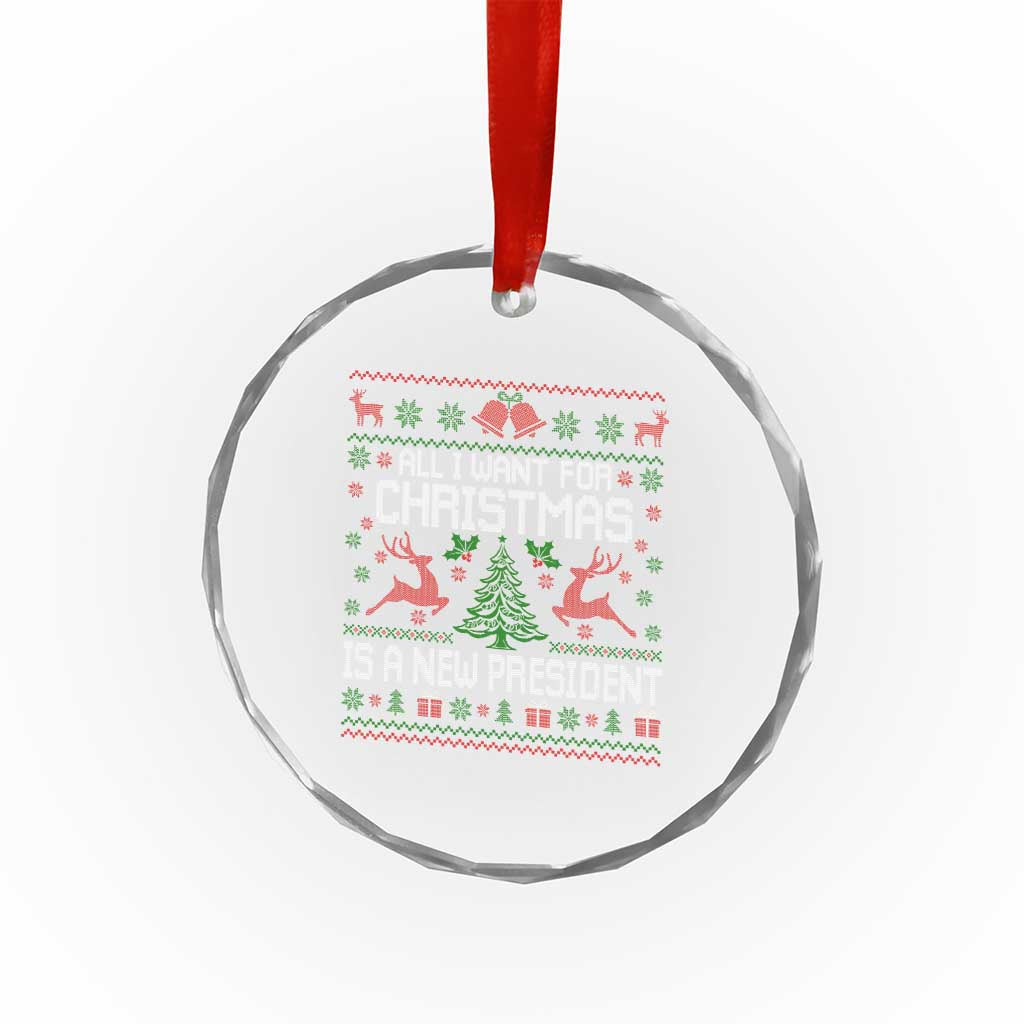 All I Want For Christmas Is A New President Crystal Glass Ornament Funny Xmas Political Satire TS11 Print Your Wear