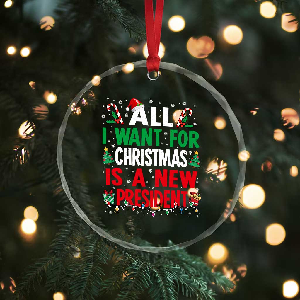 All I Want for Christmas Is A New President Crystal Glass Ornament Subtle FDT Sarcastic Holiday TS10 Print Your Wear
