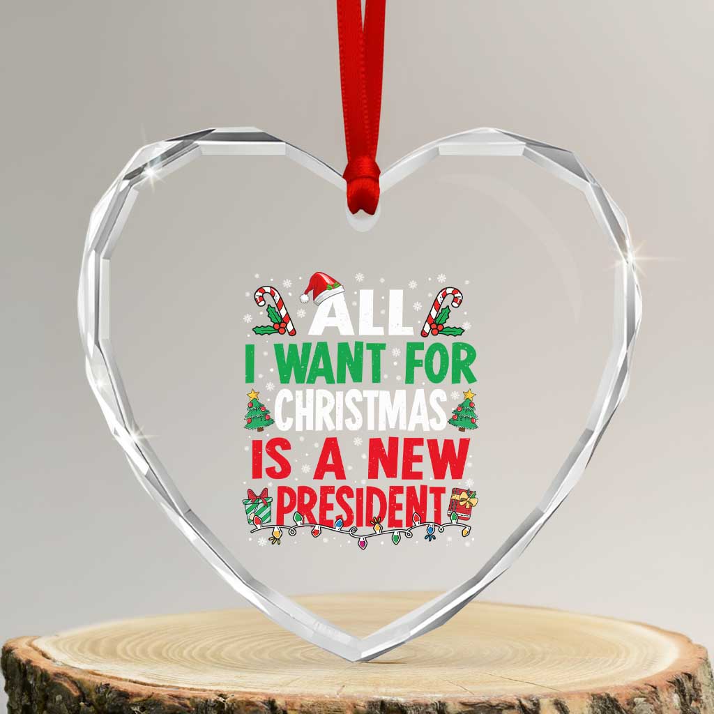 All I Want for Christmas Is A New President Heart Crystal Glass Ornament Subtle FDT Sarcastic Holiday TS10 Transparent Glass 3'' Heart Print Your Wear
