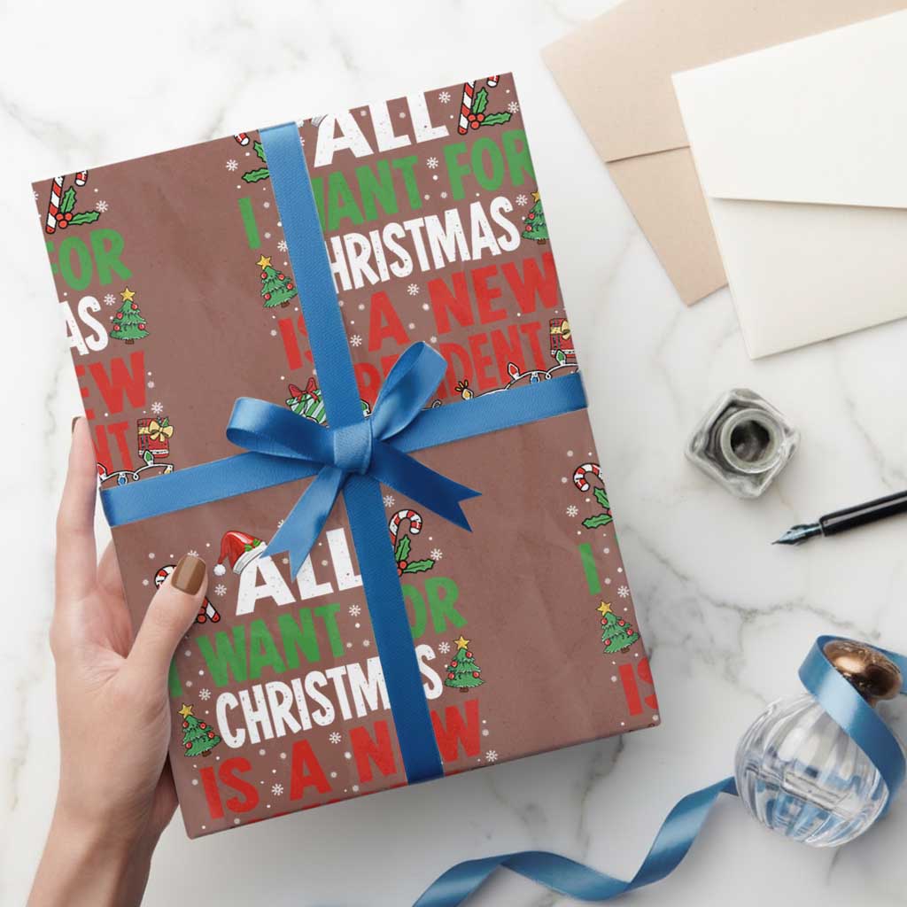 All I Want for Christmas Is A New President Wrapping Paper Roll Subtle FDT Sarcastic Holiday TS10 Mocha Print Your Wear