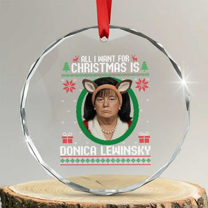 All I Want for Christmas Is Donica Lewinsky Crystal Glass Ornament Funny Holiday Trump Meme Political Roast Season TS02 Transparent Glass 3'' Circle Print Your Wear