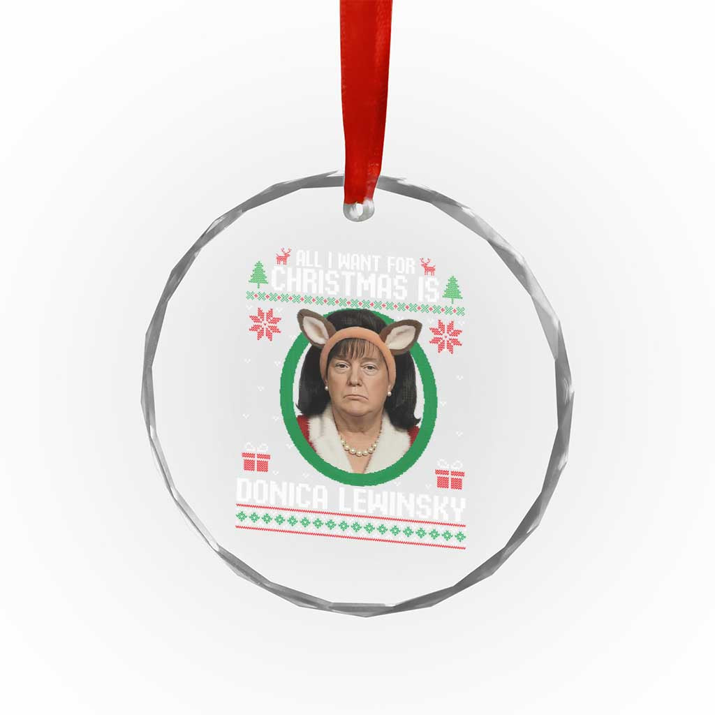 All I Want for Christmas Is Donica Lewinsky Crystal Glass Ornament Funny Holiday Trump Meme Political Roast Season TS02 Print Your Wear