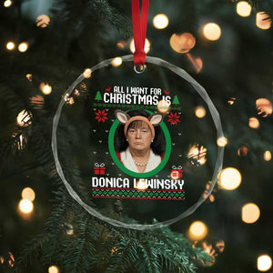 All I Want for Christmas Is Donica Lewinsky Crystal Glass Ornament Funny Holiday Trump Meme Political Roast Season TS02 Print Your Wear