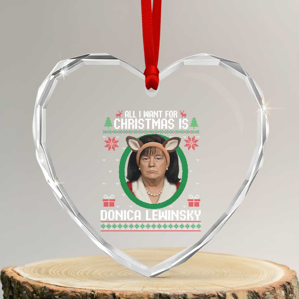 All I Want for Christmas Is Donica Lewinsky Heart Crystal Glass Ornament Funny Holiday Trump Meme Political Roast Season TS02 Transparent Glass 3'' Heart Print Your Wear