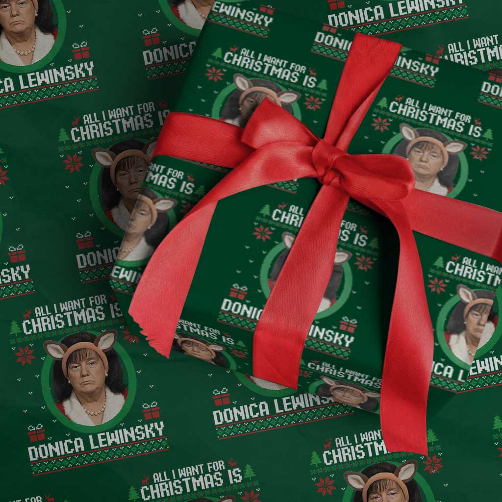 All I Want for Christmas Is Donica Lewinsky Wrapping Paper Roll Funny Holiday Trump Meme Political Roast Season TS02 Green Print Your Wear
