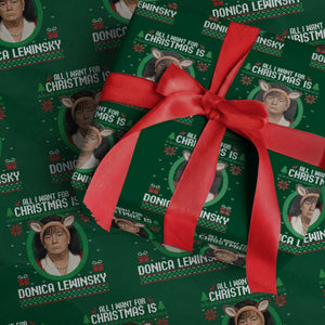 All I Want for Christmas Is Donica Lewinsky Wrapping Paper Roll Funny Holiday Trump Meme Political Roast Season TS02 Green Print Your Wear