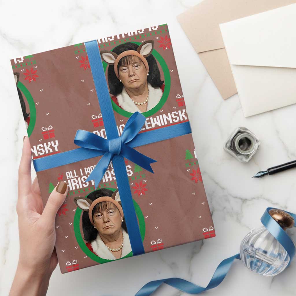 All I Want for Christmas Is Donica Lewinsky Wrapping Paper Roll Funny Holiday Trump Meme Political Roast Season TS02 Mocha Print Your Wear
