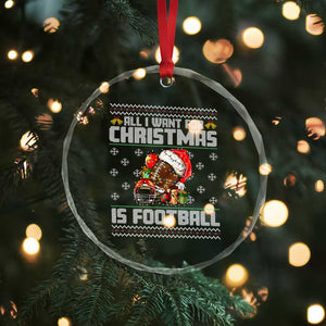 All I Want For Christmas Is Football Crystal Glass Ornament Funny Sport Ugly Christmas TS12 Print Your Wear