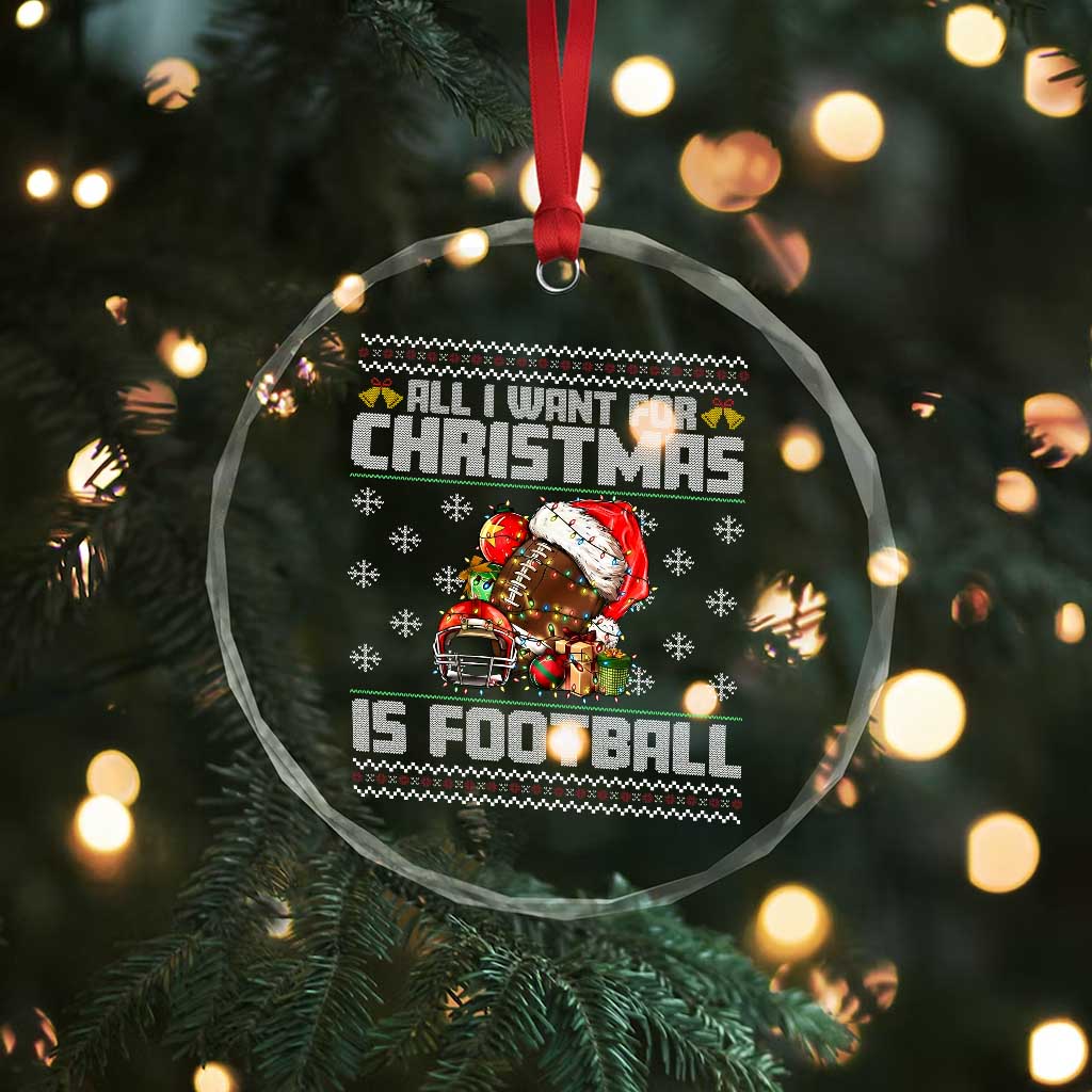 All I Want For Christmas Is Football Crystal Glass Ornament Funny Sport Ugly Christmas TS12 Print Your Wear