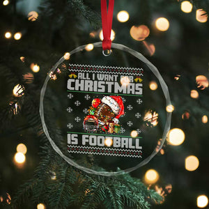 All I Want For Christmas Is Football Crystal Glass Ornament Funny Sport Ugly Christmas TS12 Print Your Wear