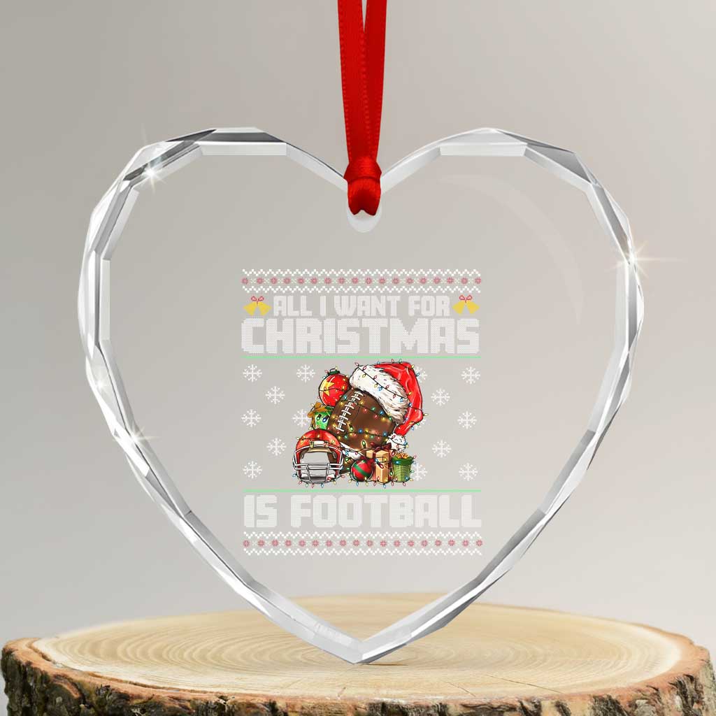 All I Want For Christmas Is Football Heart Crystal Glass Ornament Funny Sport Ugly Christmas TS12 Transparent Glass 3'' Heart Print Your Wear