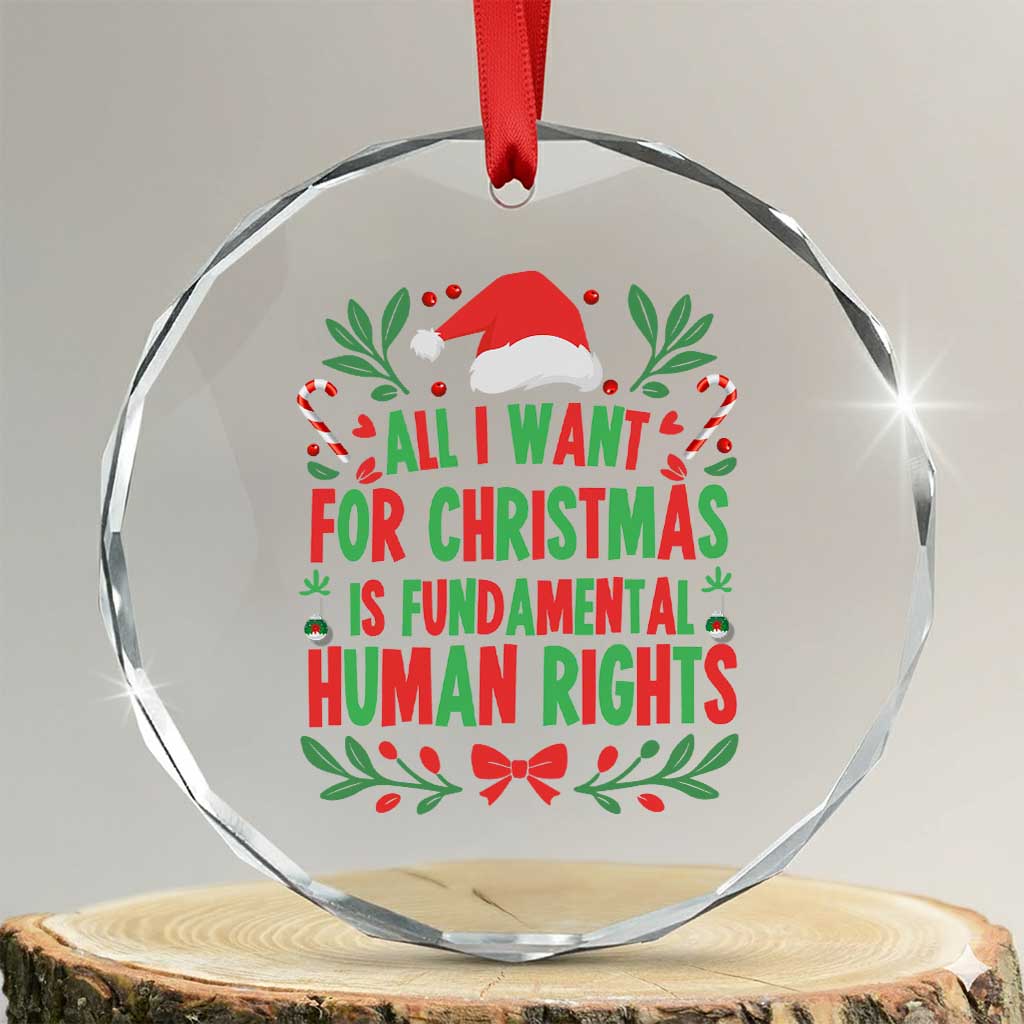 All I Want For Christmas Is Fundamental Human Rights Crystal Glass Ornament Pro Democracy Xmas Gift TS12 Transparent Glass 3'' Circle Print Your Wear