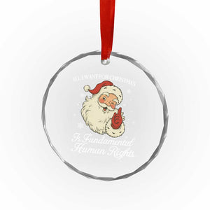 All I Want For Christmas Is Fundamental Human Rights Crystal Glass Ornament Xmas Supporters Gift TS12 Print Your Wear