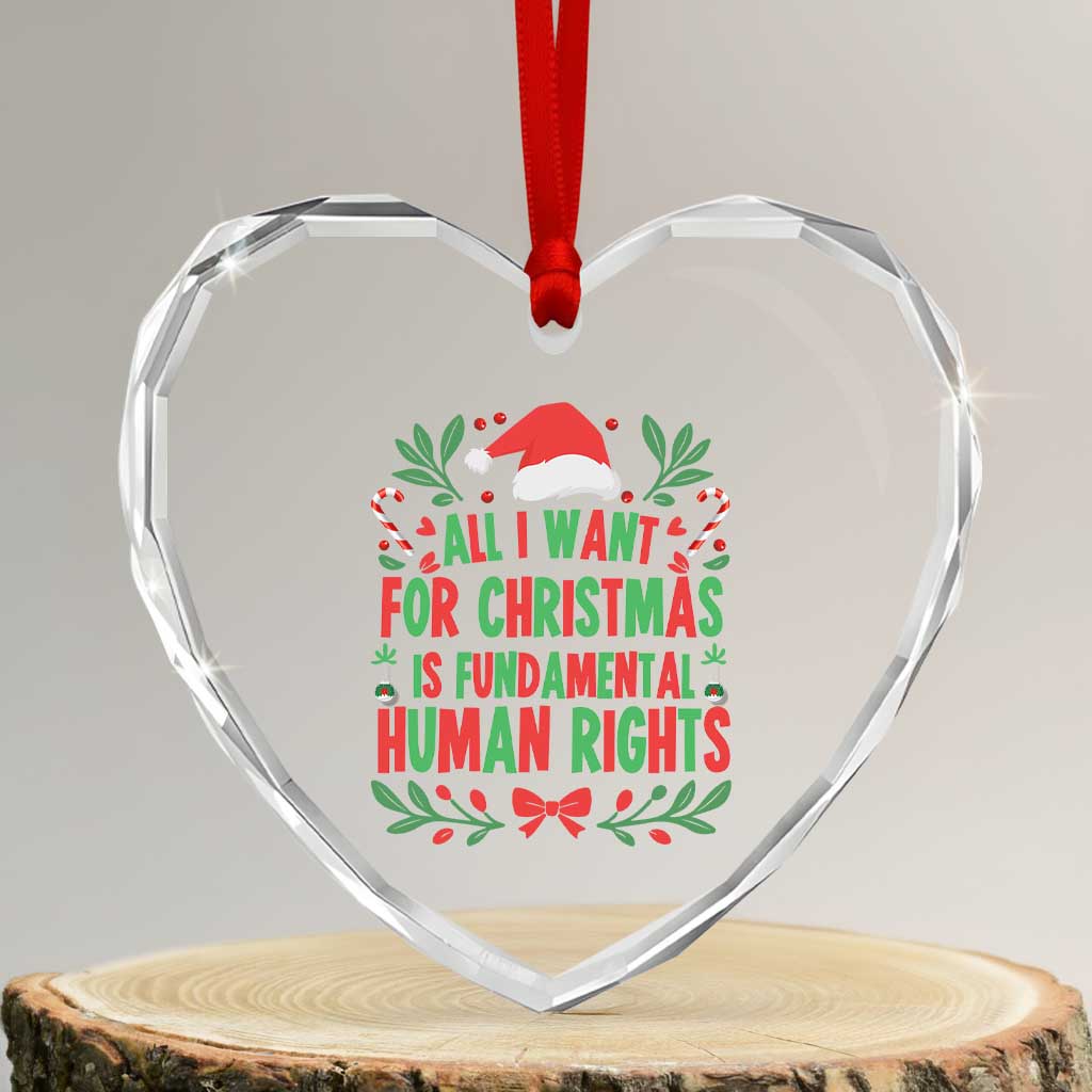 All I Want For Christmas Is Fundamental Human Rights Heart Crystal Glass Ornament Pro Democracy Xmas Gift TS12 Transparent Glass 3'' Heart Print Your Wear