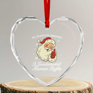 All I Want For Christmas Is Fundamental Human Rights Heart Crystal Glass Ornament Xmas Supporters Gift TS12 Transparent Glass 3'' Heart Print Your Wear
