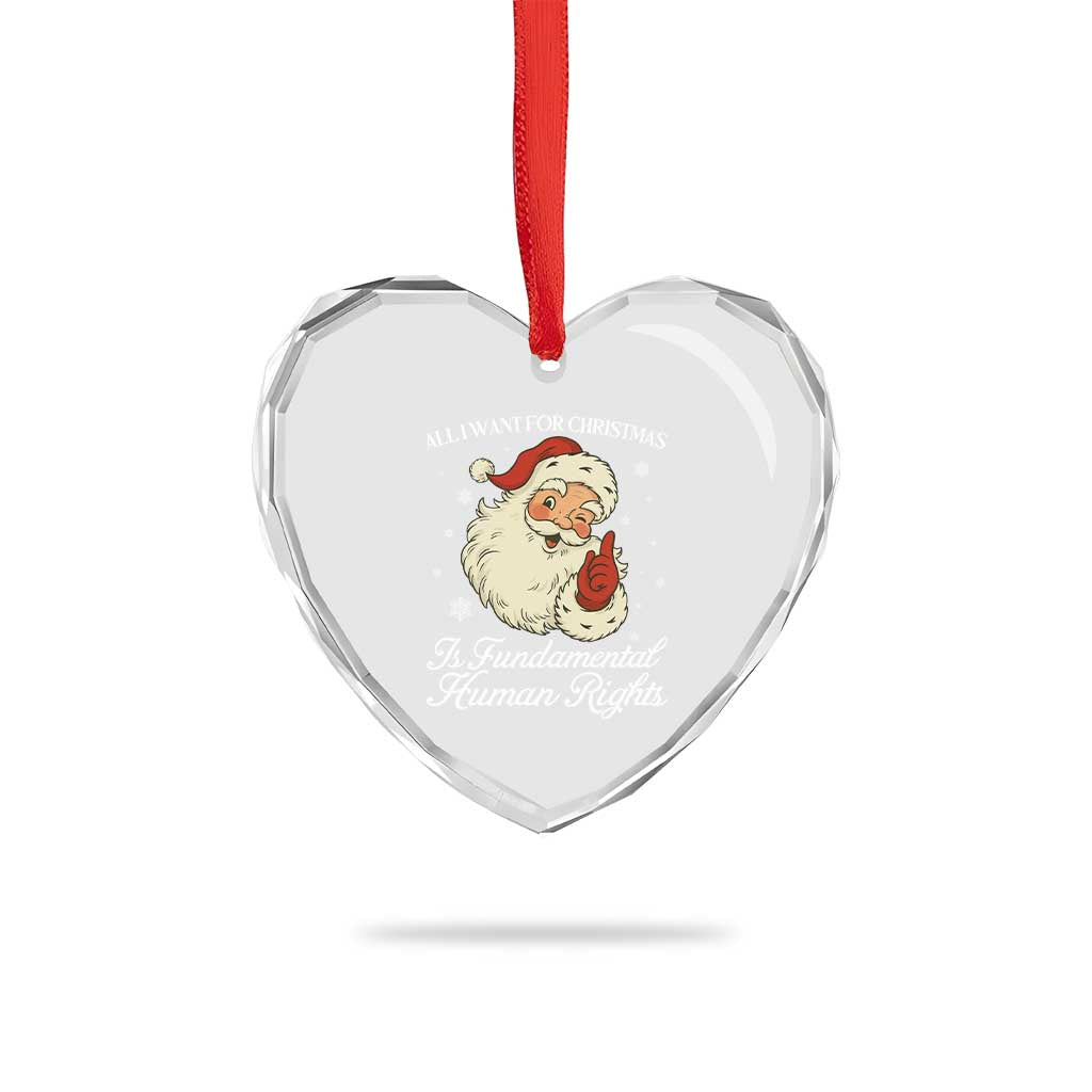 All I Want For Christmas Is Fundamental Human Rights Heart Crystal Glass Ornament Xmas Supporters Gift TS12 Print Your Wear