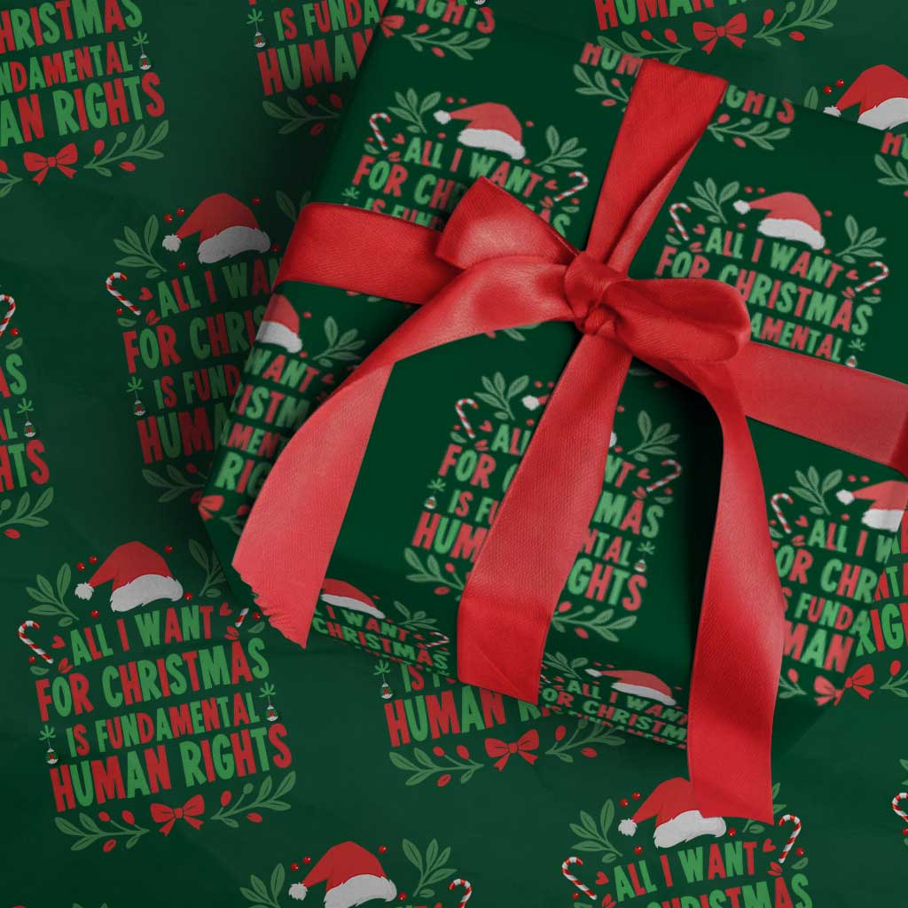 All I Want For Christmas Is Fundamental Human Rights Wrapping Paper Roll Pro Democracy Xmas Gift TS12 Green Print Your Wear