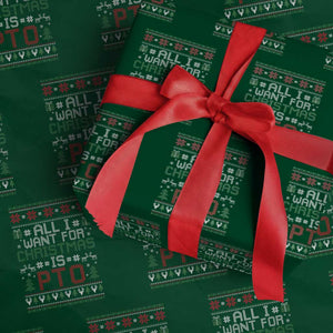All I Want For Christmas Is PTO Wrapping Paper Roll Funny Office Xmas Holiday Work TS11 Green Print Your Wear