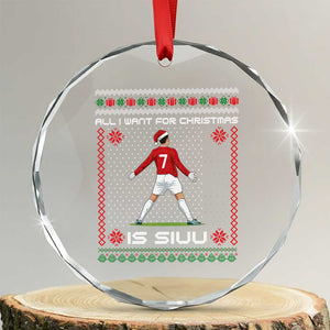 All I Want For Christmas Is Siuu Crystal Glass Ornament Funny Ugly Xmas Sport Fans TS10 Transparent Glass 3'' Circle Print Your Wear