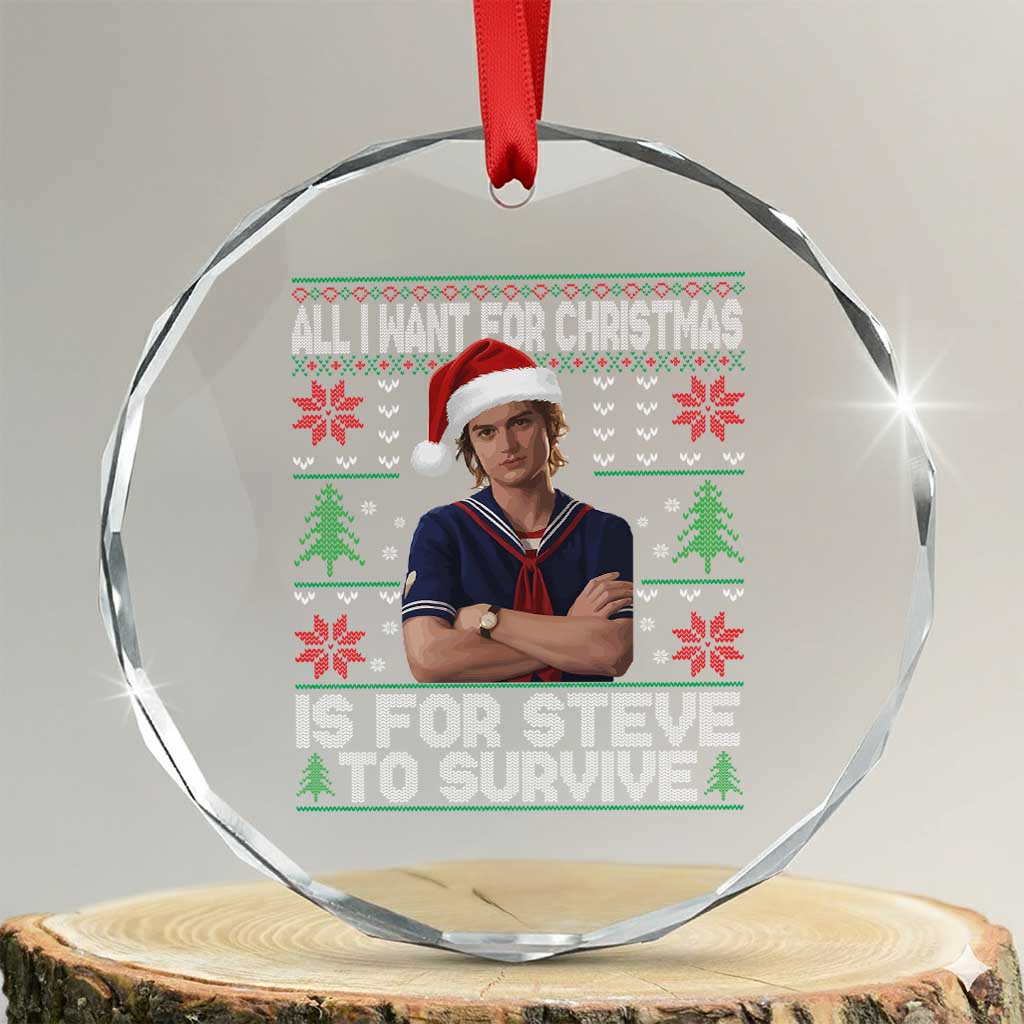 All I Want for Christmas is Steve to Survive Crystal Glass Ornament Stranger Xmas Wishes Fan Gift TS02 Transparent Glass 3'' Circle Print Your Wear