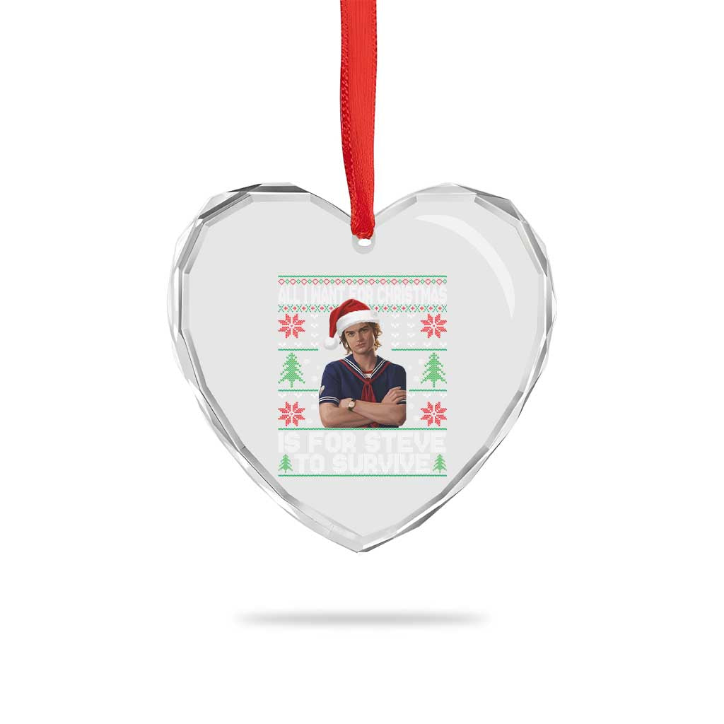 All I Want for Christmas is Steve to Survive Heart Crystal Glass Ornament Stranger Xmas Wishes Fan Gift TS02 Print Your Wear