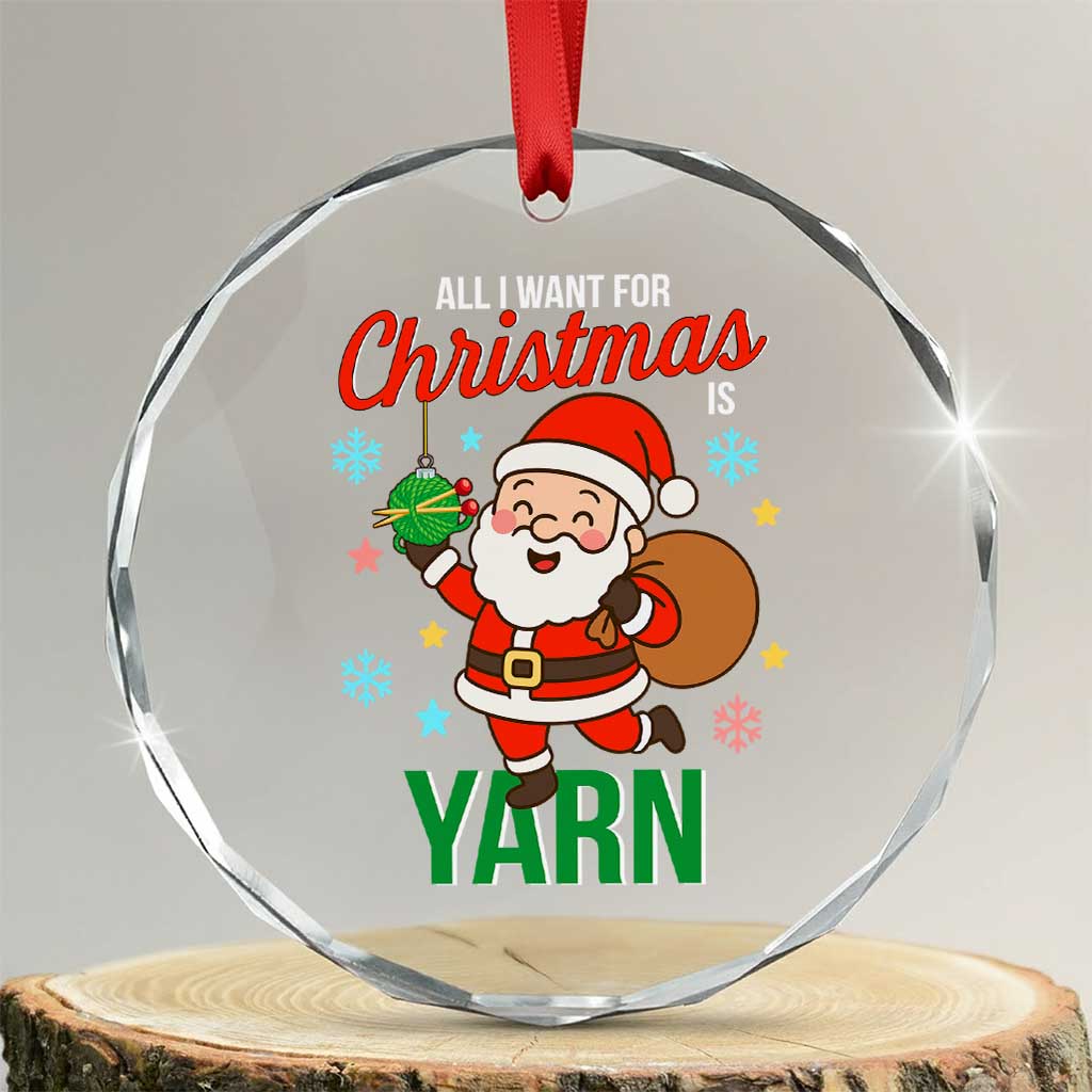 All I Want For Christmas Is Yarn Crystal Glass Ornament Knitting Christmas TS12 Transparent Glass 3'' Circle Print Your Wear