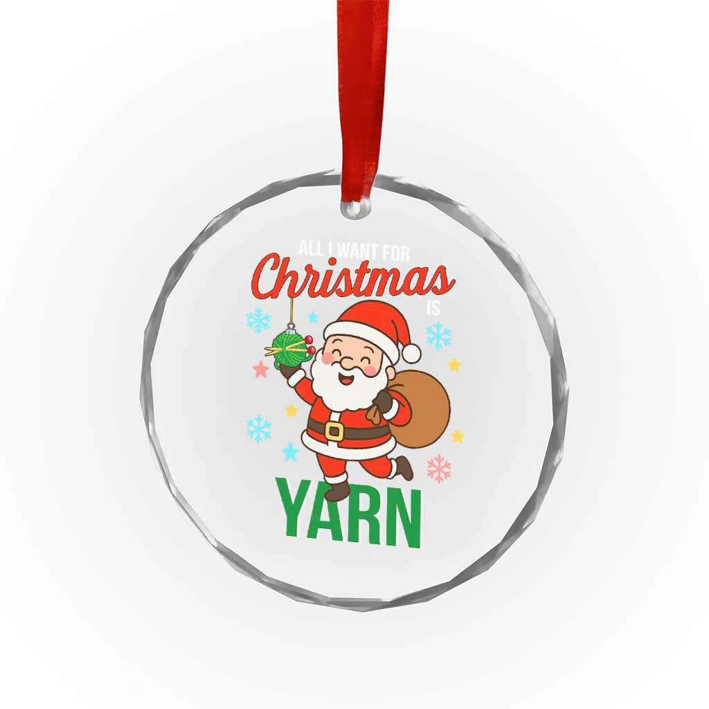All I Want For Christmas Is Yarn Crystal Glass Ornament Knitting Christmas TS12 Print Your Wear