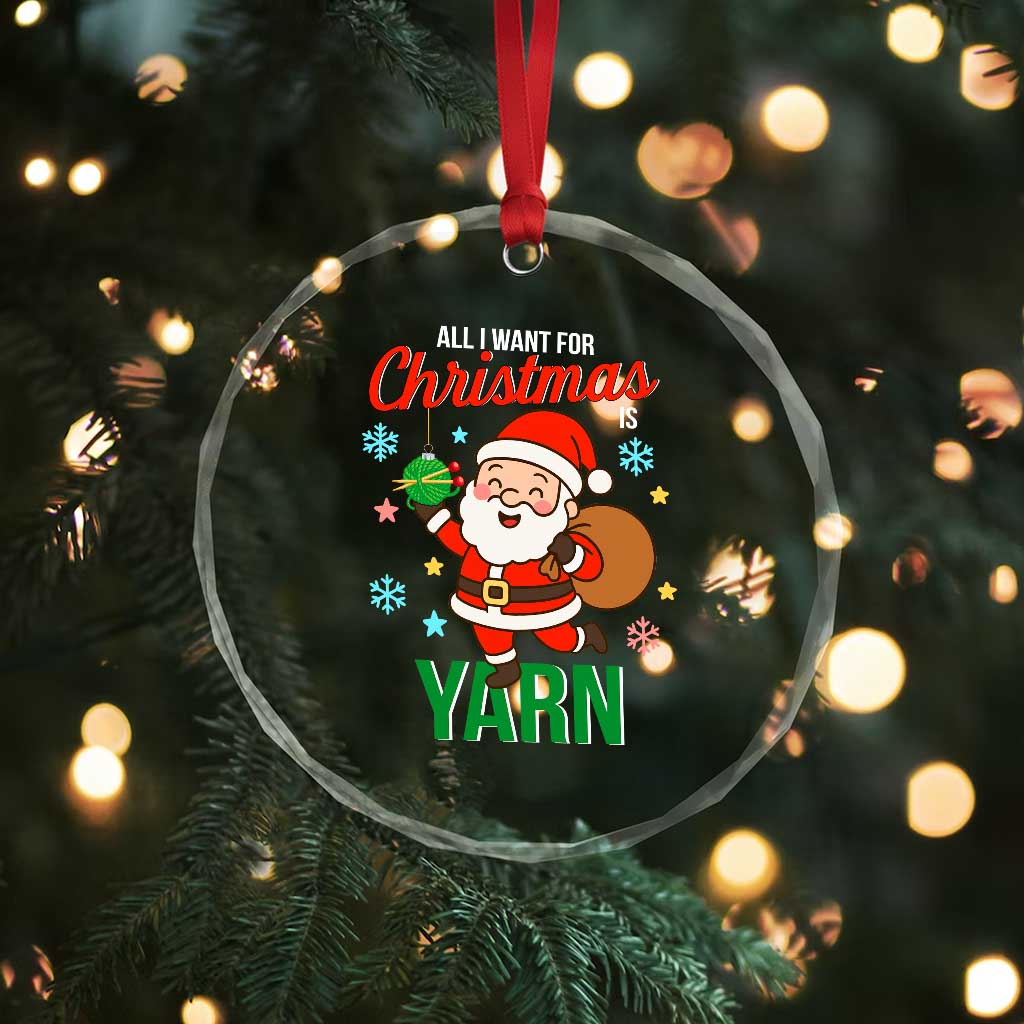 All I Want For Christmas Is Yarn Crystal Glass Ornament Knitting Christmas TS12 Print Your Wear