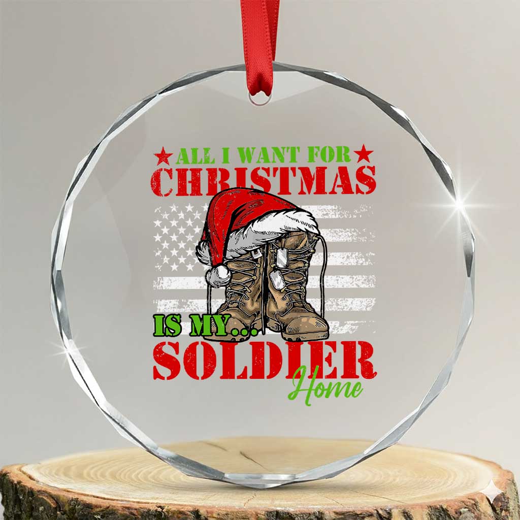 All I Want For Xmas Is My Soldier Home Crystal Glass Ornament TS09 Transparent Glass 3'' Circle Print Your Wear