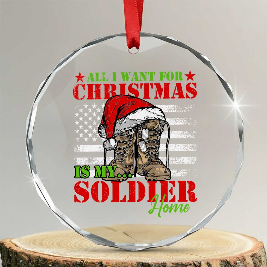 All I Want For Xmas Is My Soldier Home Crystal Glass Ornament TS09 Transparent Glass 3'' Circle Print Your Wear