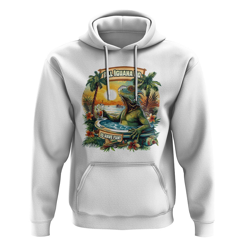 All Iguana Do Is Have Fun Cinco De Mayo Hoodie TS09 White Printyourwear