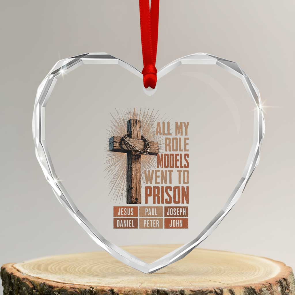 All My Role Model Went To Prison Funny Christian Heart Crystal Glass Ornament Jesus Paul Joseph Daniel Peter John Bible Gospel TS11 Transparent Glass 3'' Heart Print Your Wear